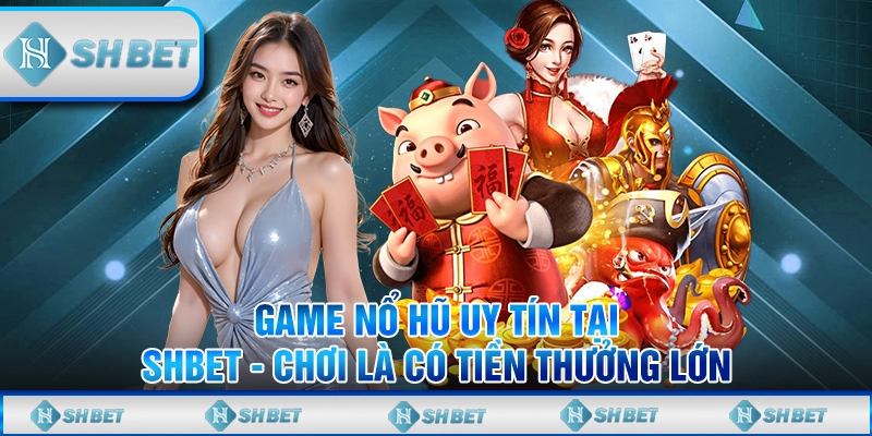 game nổ hũ uy tín