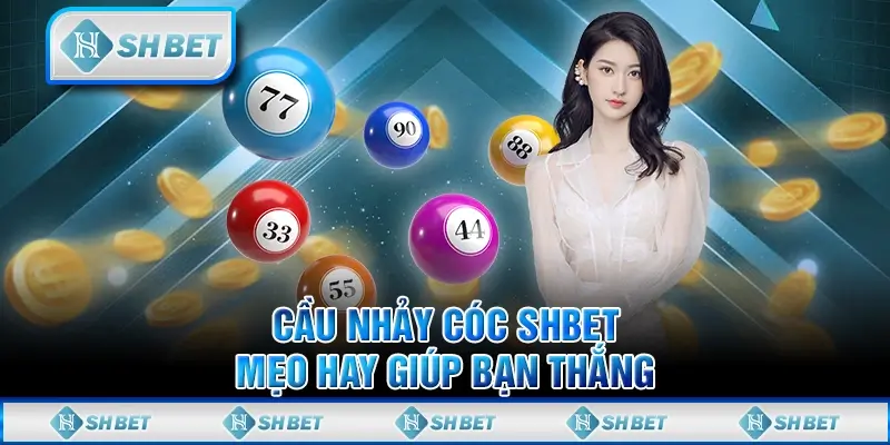 Cầu Nhảy Cóc SHBET - Mẹo Hay Giúp Bạn Thắng