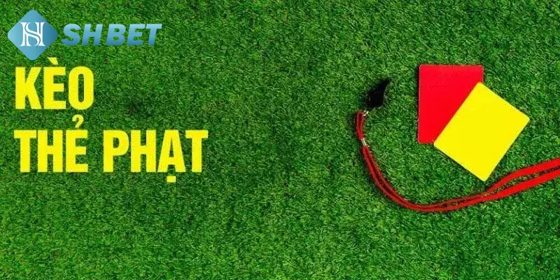 Định nghĩa các thông tin về kèo thẻ phạt