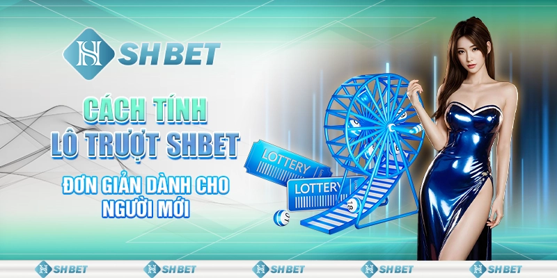 Cách Tính Lô Trượt Đơn Giản Từ Cao Thủ SHBET 