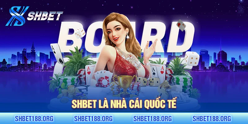 SHBET là nhà cái quốc tế