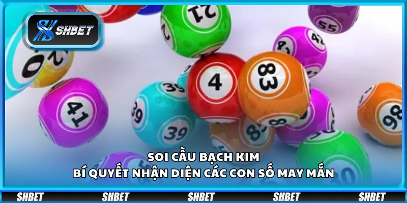 Soi cầu bạch kim - Bí quyết nhận diện các con số may mắn